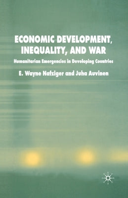 Economic Development, Inequality and War: Humanitarian Emergencies in Developing Countries by Nafziger, E.