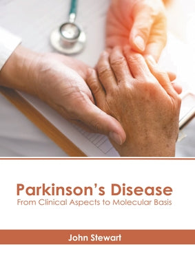 Parkinson's Disease: From Clinical Aspects to Molecular Basis by Stewart, John