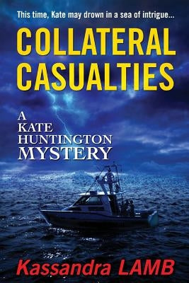 Collateral Casualties: A Kate Huntington Mystery by Lamb, Kassandra