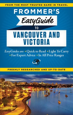 Frommer's Easyguide to Vancouver and Victoria by Sasvari, Joanne