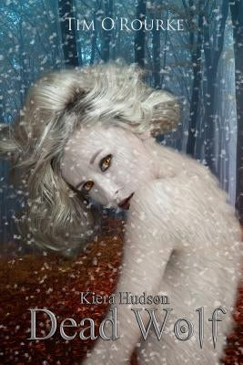 Dead Wolf: Kiera Hudson Series Two (Book Six) by O'Rourke, Tim
