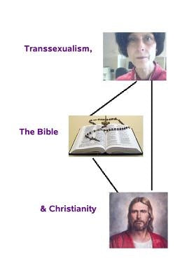 Transsexualism, the Bible and Christianity by Trigger, Peta