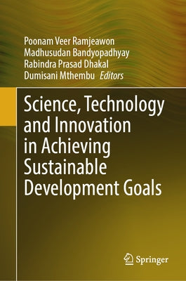 Science, Technology and Innovation in Achieving Sustainable Development Goals by Ramjeawon, Poonam Veer