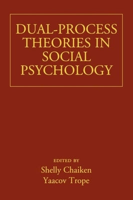 Dual-Process Theories in Social Psychology by Chaiken, Shelly