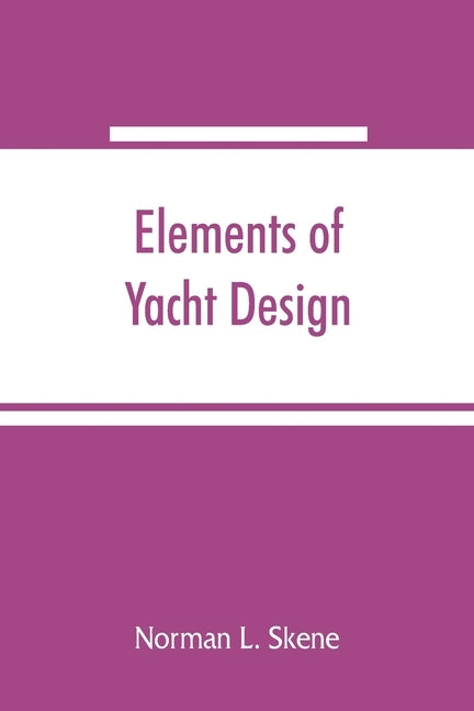 Elements of yacht design by L. Skene, Norman