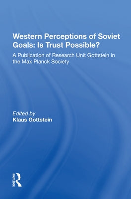 Western Perceptions of Soviet Goals: Is Trust Possible? by Gottstein, Klaus