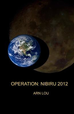 Operation: Nibiru 2012 by Bratcher, Daniel