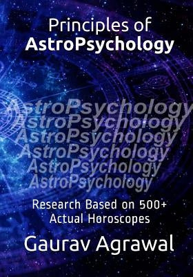Principles of AstroPsychology: Research Based on 500+ Actual Horoscopes by Agrawal Phd, Gaurav