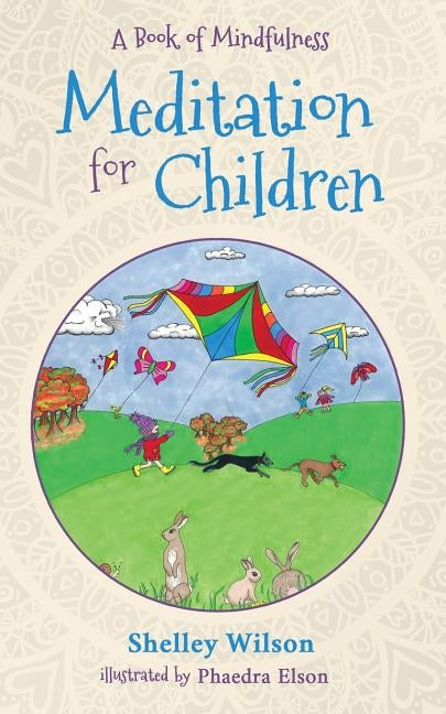 Meditation For Children: A Book of Mindfulness by Wilson, Shelley