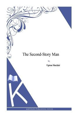 The Second-Story Man by Sinclair, Upton