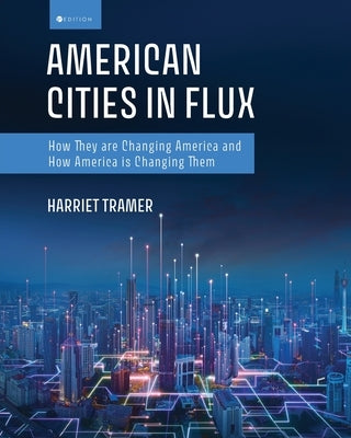 American Cities in Flux: How They are Changing America and How America is Changing Them by Tramer, Harriet