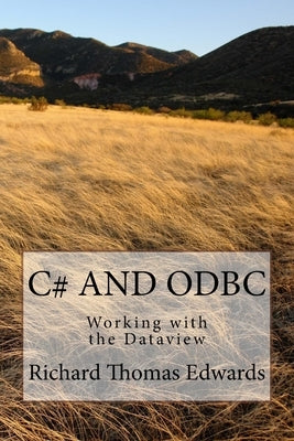 C# And ODBC: Working with the Dataview by Edwards, Richard Thomas