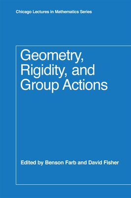 Geometry, Rigidity, and Group Actions by Farb, Benson