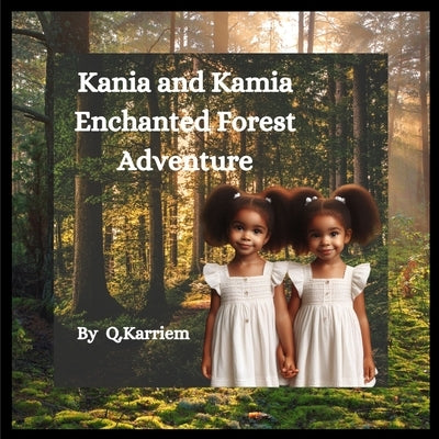 Kania and Kamia Enchanted Forest Adventure by Karriem, Qaedah