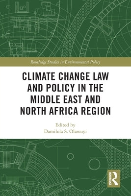 Climate Change Law and Policy in the Middle East and North Africa Region by Olawuyi, Damilola S.