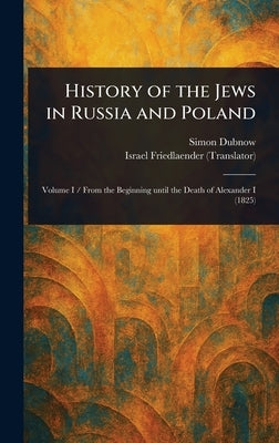 History of the Jews in Russia and Poland by Dubnow, Simon