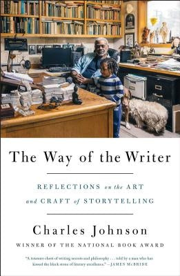 The Way of the Writer: Reflections on the Art and Craft of Storytelling by Johnson, Charles