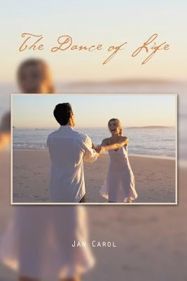 The Dance of Life by Carol, Jan