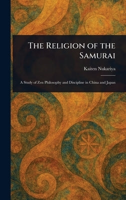 The Religion of the Samurai by Nukariya, Kaiten