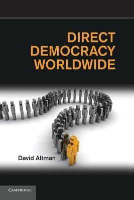 Direct Democracy Worldwide by Altman, David