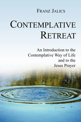 Contemplative Retreat by Jalics, Franz Sj