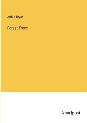 Forest Trees by Bryan, Arthur