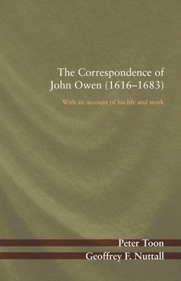 The Correspondence of John Owen (1616-1683) by Toon, Peter