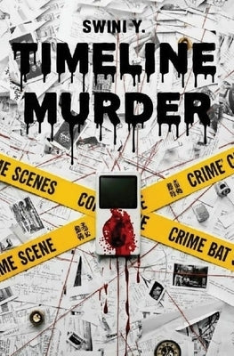 Timeline Murder by Yadav, Swini