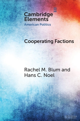 Cooperating Factions: A Network Analysis of Party Divisions in U.S. Presidential Nominations by Blum, Rachel M.