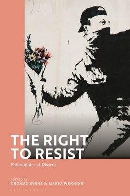 The Right to Resist: Philosophies of Dissent by Wenning, Mario