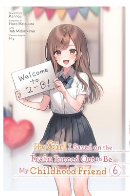The Girl I Saved on the Train Turned Out to Be My Childhood Friend, Vol. 6 (Manga) by Kennoji