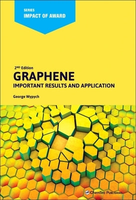 Graphene: Important Results and Applications by Wypych, George