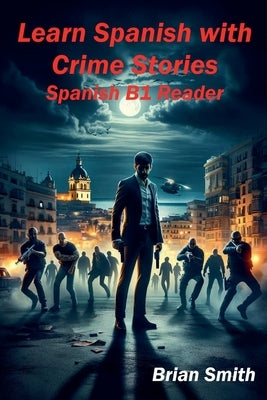 Learn Spanish with Crime Stories by Smith, Brian