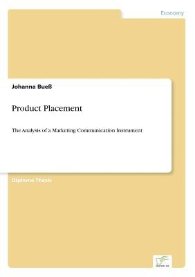 Product Placement: The Analysis of a Marketing Communication Instrument by Bueß, Johanna