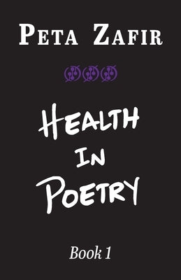Health in Poetry Book 1 by Zafir, Peta