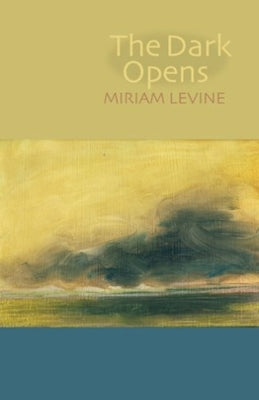 Dark Opens by Levine, Miriam
