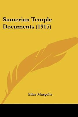 Sumerian Temple Documents (1915) by Margolis, Elias