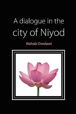 A Dialogue in the City of Niyod by Owolawi, Wahab