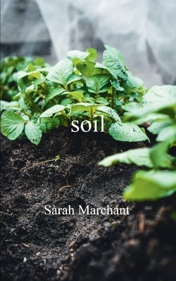 soil by Marchant, Sarah