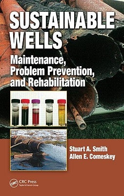 Sustainable Wells: Maintenance, Problem Prevention, and Rehabilitation by Smith, Stuart A.