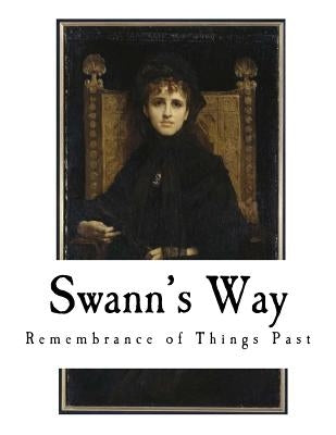 Swann's Way: Remembrance of Things Past by Proust, Marcel