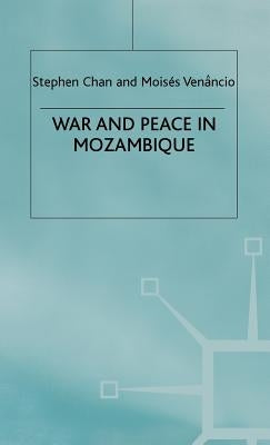 War and Peace in Mozambique by Chan, Stephen