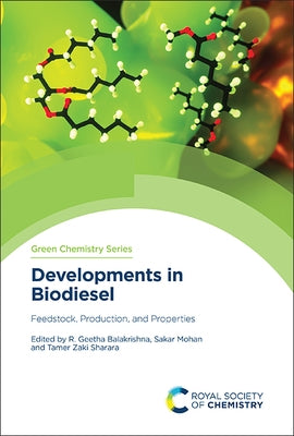 Developments in Biodiesel: Feedstock, Production, and Properties by Balakrishna, R. Geetha