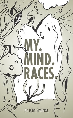 My. Mind. Races. by Spataro, Tony
