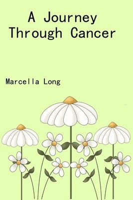 A Journey Through Cancer by Long, Marcella