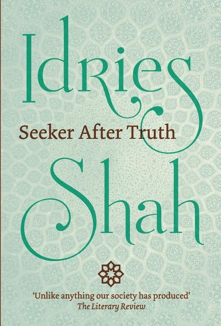 Seeker After Truth by Shah, Idries