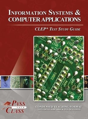 Information Systems and Computer Applications CLEP Test Study Guide by Passyourclass