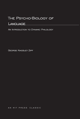 The Psycho-Biology of Language: An Introdution to Dynamic Philology by Zipf, George K.