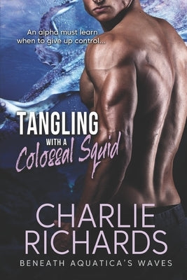 Tangling with a Colossal Squid by Richards, Charlie