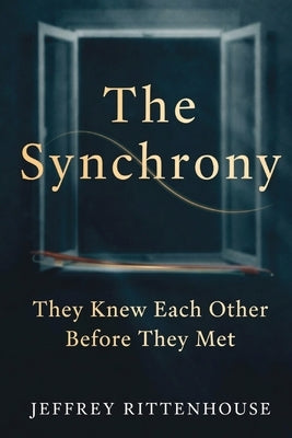 The Synchrony: They Knew Each Other Before They Met by Rittenhouse, Jeffrey